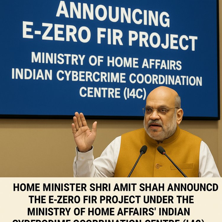 e-Zero FIR Launched by Home Minister Amit Shah to Accelerate Action Against Cybercriminals