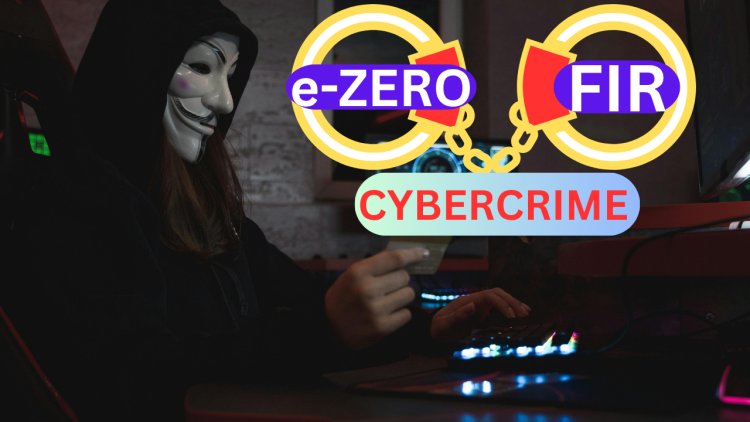 What is e-Zero FIR? Will it catch cyber thieves?
