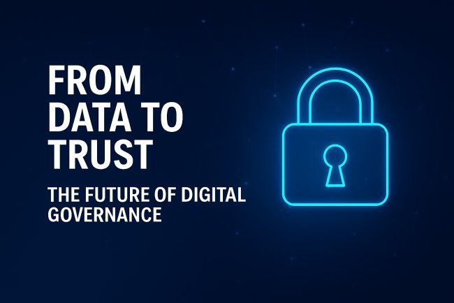 “From Data to Trust: The Future of Digital Governance”