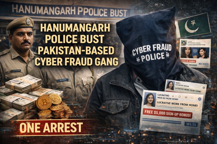 Hanumangarh police bust  Pakistan-based cyber fraud gang arrest one
